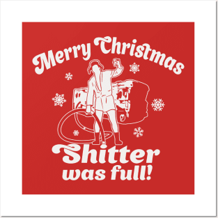 Merry Christmas - Shitter was full! Posters and Art